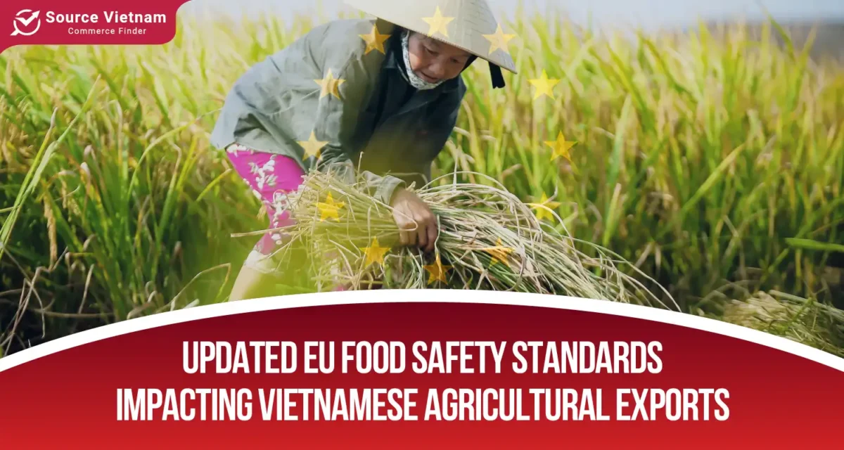 updated_eu_food_safety_standards_impacting_vietnamese_agricultural_exports