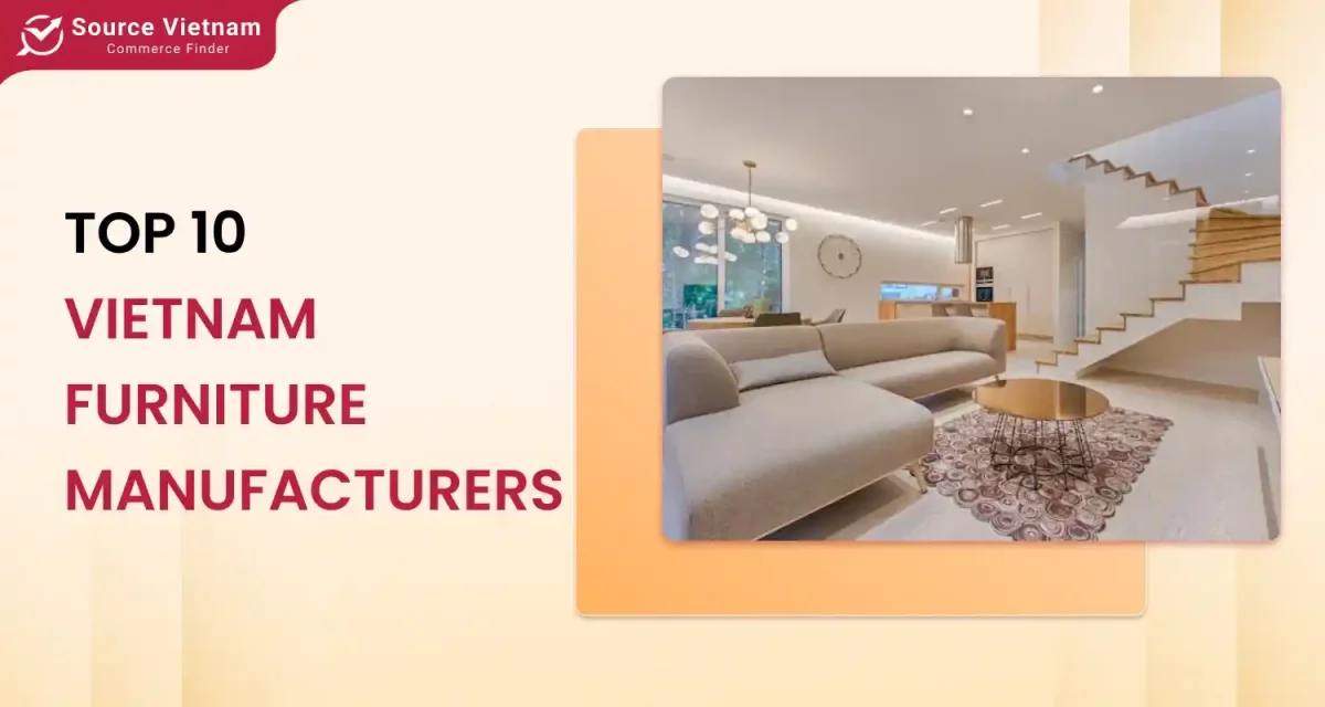 Top 10 Furniture Manufacturers in VietNam You Should Know in 2024