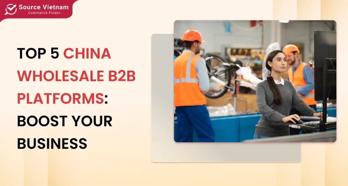 China Wholesale B2B Platforms: Top 5 Options for Global Buyers in 2025