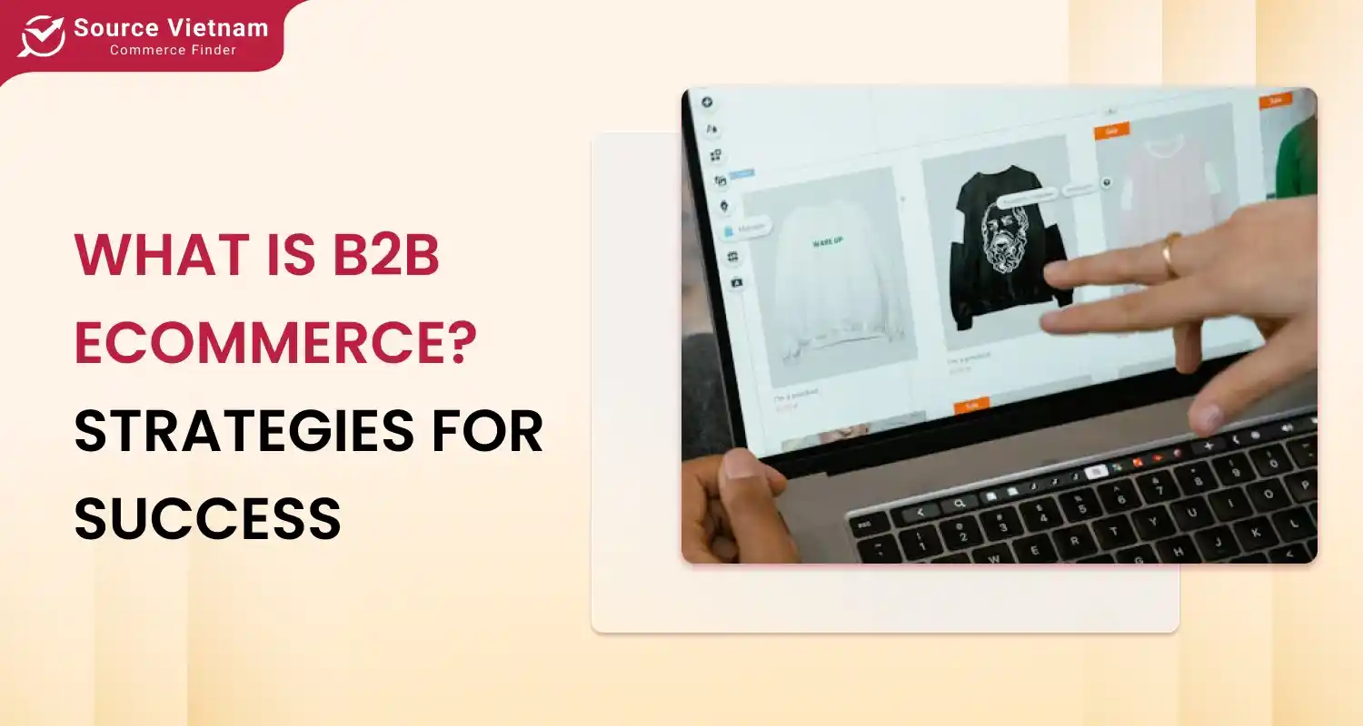 What is B2B eCommerce? Top Benefits, Features, and Examples