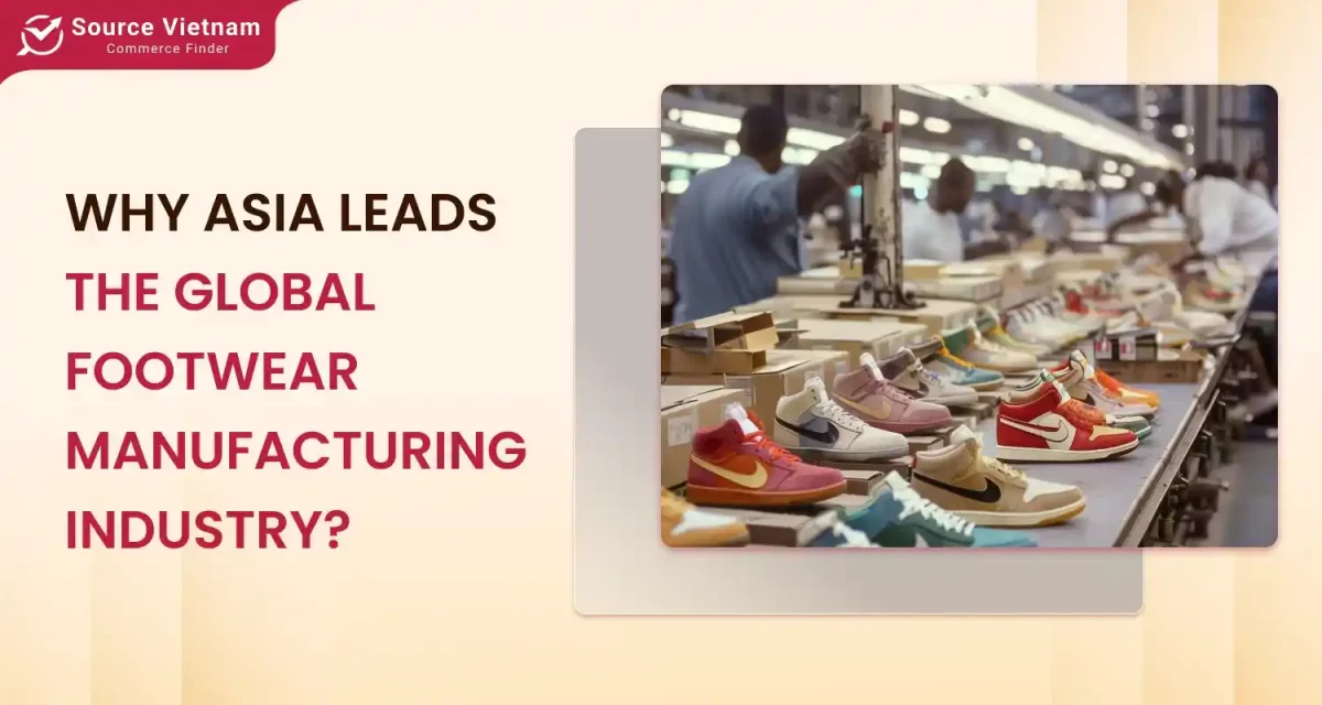 why-asia-leads-the-global-footwear-manufacturing-industry